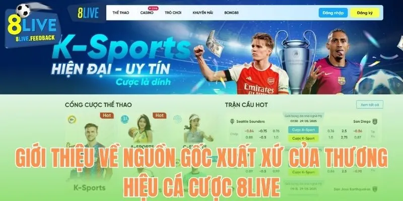 Giới thiệu về nguồn gốc xuất xứ của thương hiệu cá cược 8LIVE