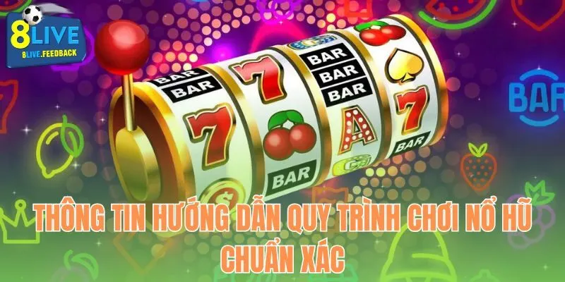 Thông tin hướng dẫn quy trình chơi nổ hũ chuẩn xác