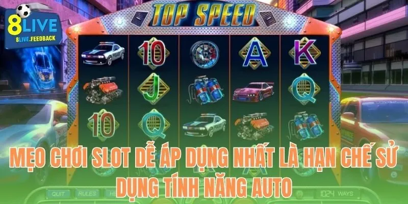 Mẹo chơi slot dễ áp dụng nhất là hạn chế sử dụng tính năng auto