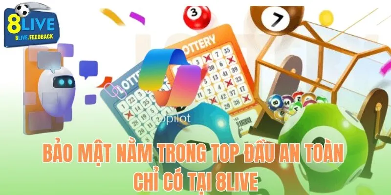 Bảo mật nằm trong top đầu an toàn chỉ có tại 8Live