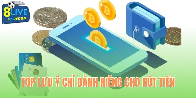 Top lưu ý chỉ dành riêng cho chuyên mục giao dịch rút tiền
